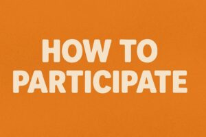 Bold white text reading "HOW TO PARTICIPATE" centered on a bright orange background.