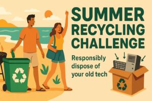 Image of a summer-themed recycling campaign. Text reads "Summer Recycling Challenge - Responsibly dispose of your old tech.'